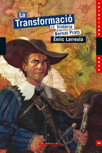 La transformació: La història d ' en Bernat Prats (Llibres Infantils I Juvenils - Antaviana - Antaviana Nova)