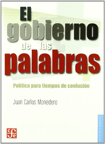 Gobierno De Las Palabras, El - Politica Para Tiempos De Confusion (Politica Y Derecho)
