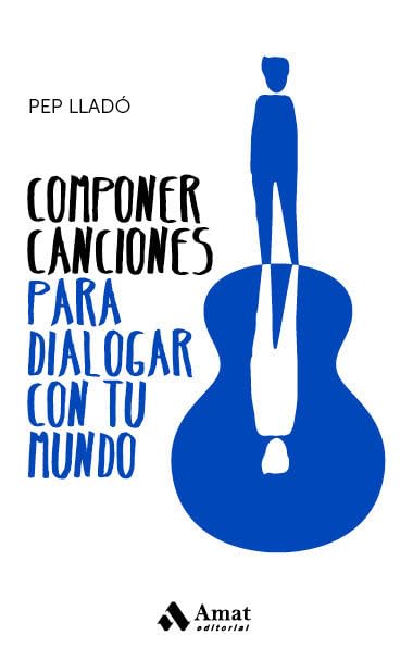 Componer canciones para dialogar con tu mundo (AMAT)