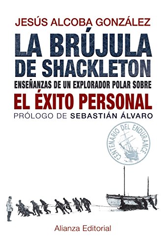 La brújula de Shackleton: Enseñanzas de un explorador polar sobre el éxito personal (Libros Singulares (LS))