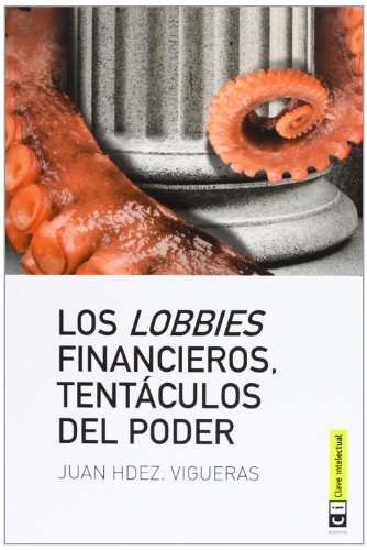 Los Lobbies Financieros, Tentáculos Del Poder (Economía)