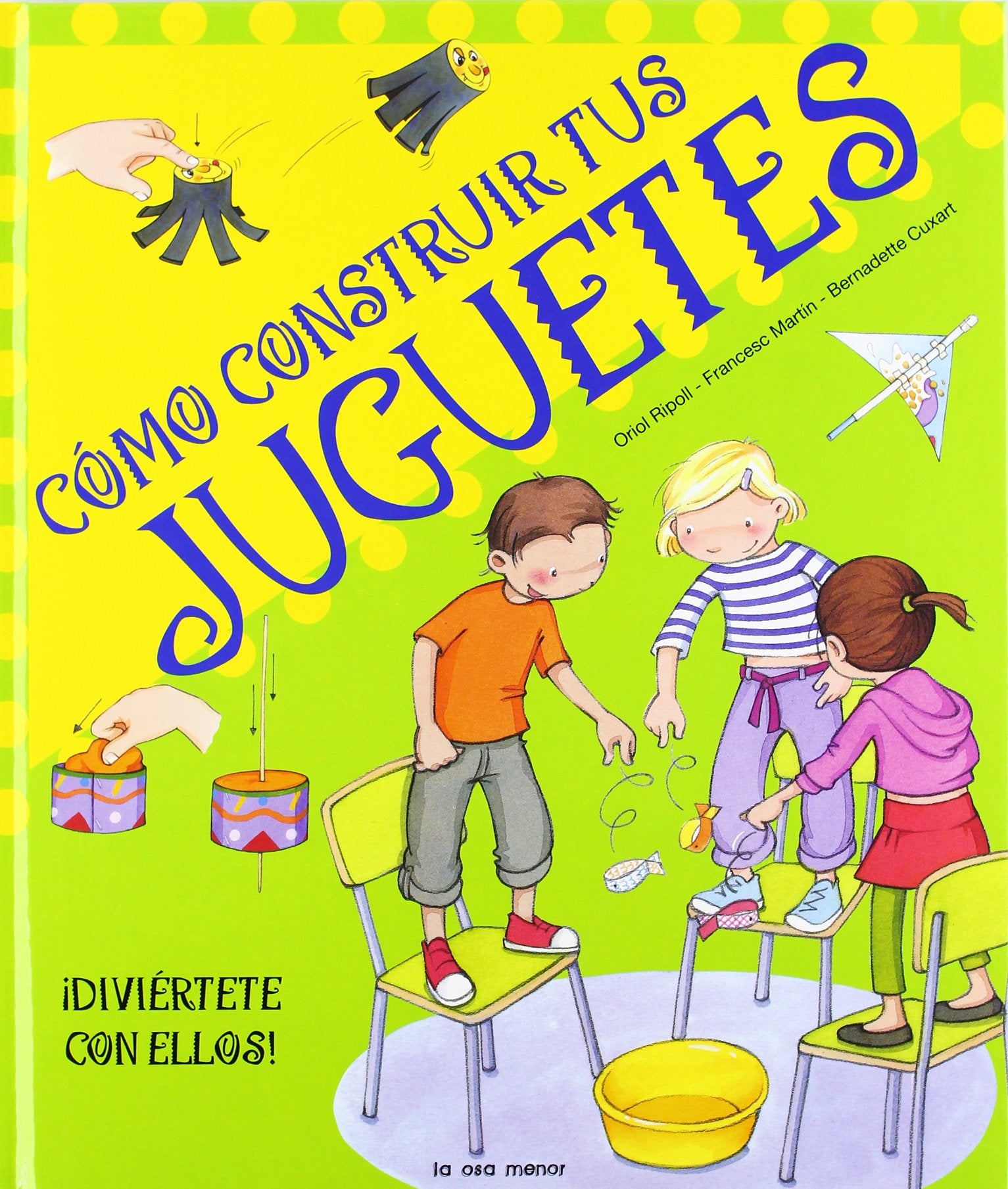 Cómo construir tus juguetes: Diviértete con ellos (Luna de papel)