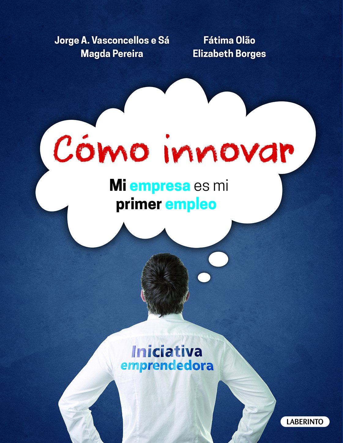 CÓMO INNOVAR. MI EMPRESA ES MI PRIMER EMPLEO - 9788484838364 (ECONOMIA, DERECHO Y SOCIEDAD)