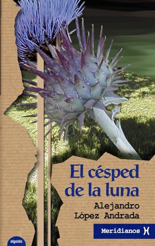 El césped de la luna (ALGAIDA LITERARIA - MERIDIANOS)