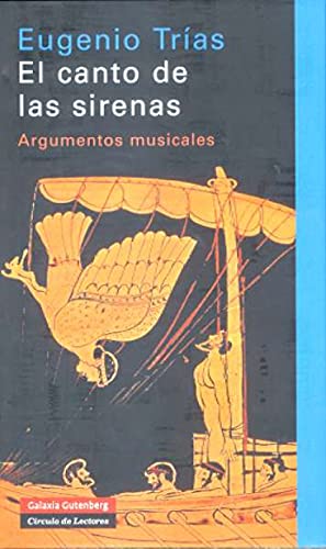 El canto de las sirenas: Argumentos musicales (Ensayo)