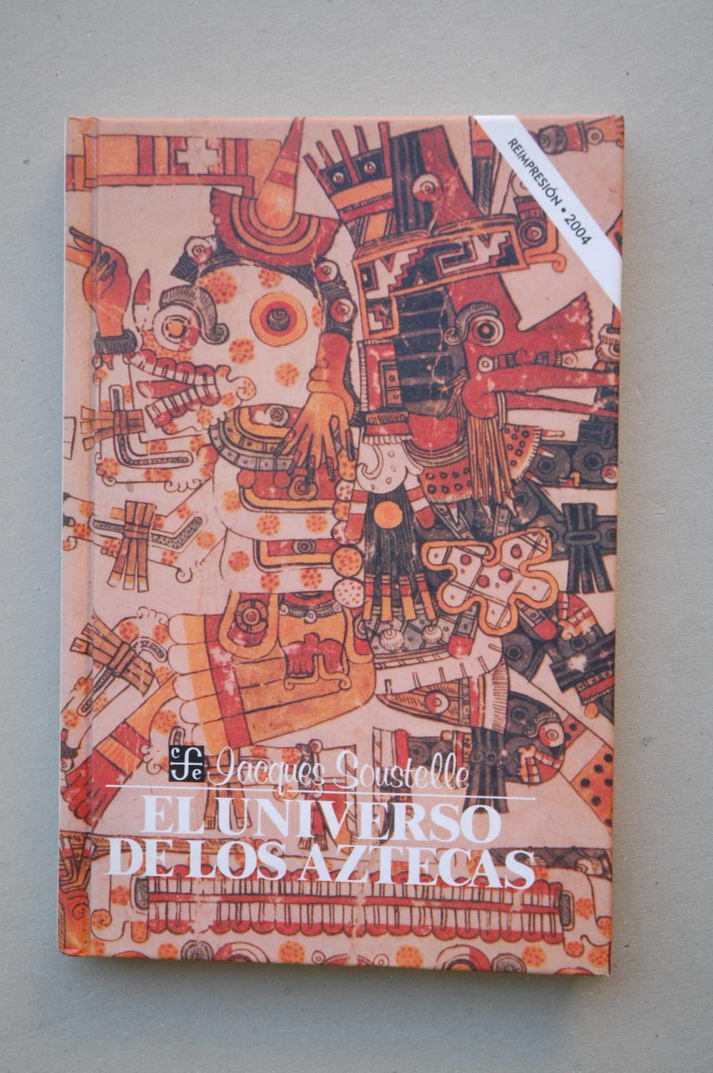 El Universo De Los Aztecas: The Universe of the Aztecs (Antropologia (fce))