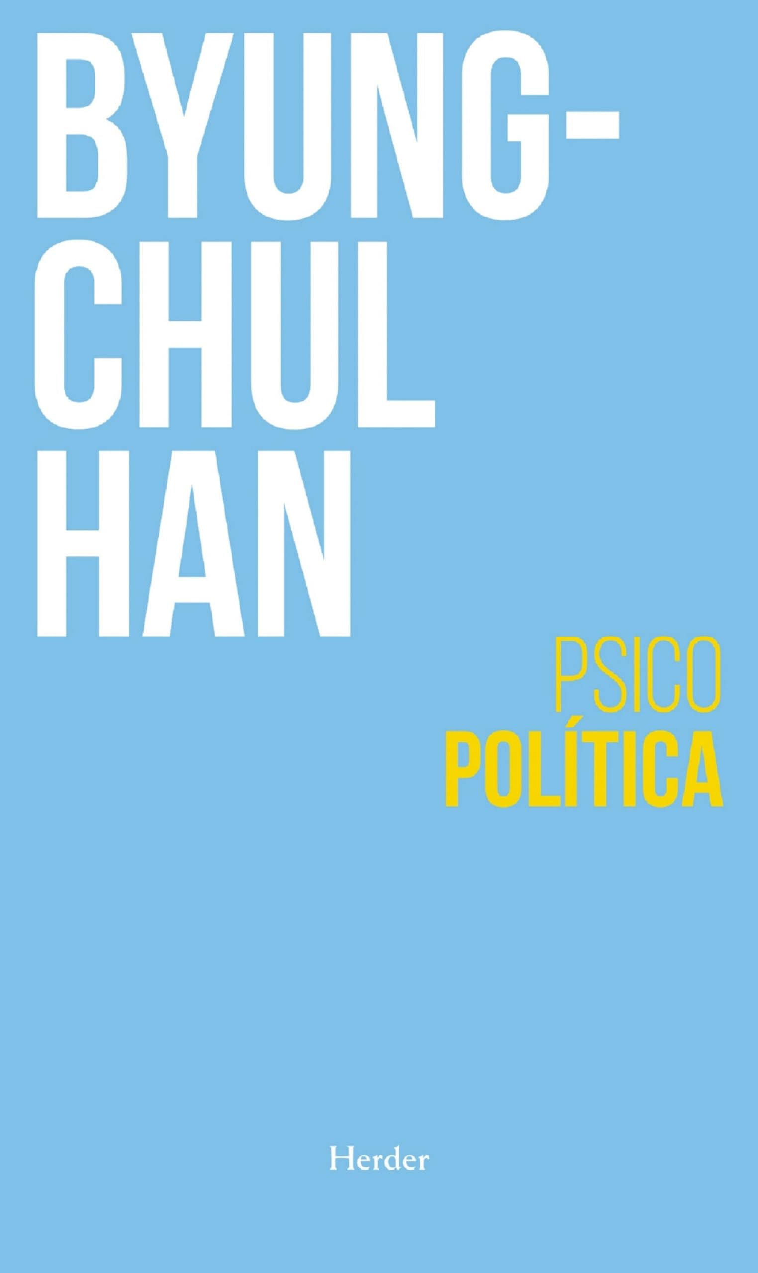 Psicopolítica (2ª Edición): Neoliberalismo Y Nuevas Tecnicas De Poder (BIBLIOTECA DE FILOSOFIA)