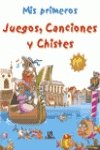 MIS PRIMEROS JUEGOS,CANCIONES,CHISTES (SIN COLECCION)