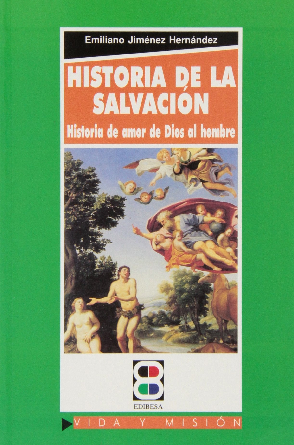 Historia de la Salvacion: Historia de amor de Dios al hombre (Vida y Misión)