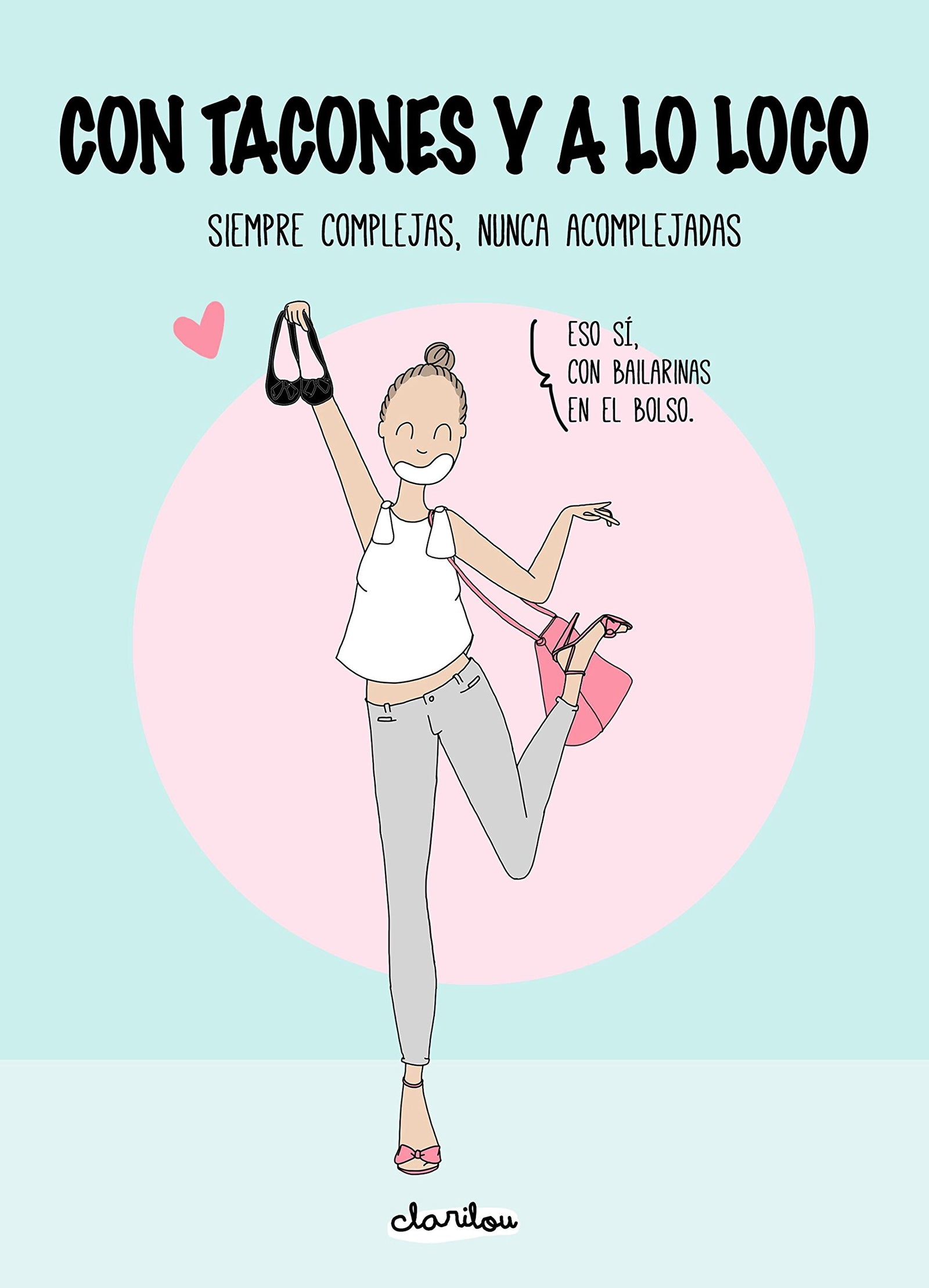 Con tacones y a lo loco: Siempre complejas, nunca acomplejadas (Ilustración)