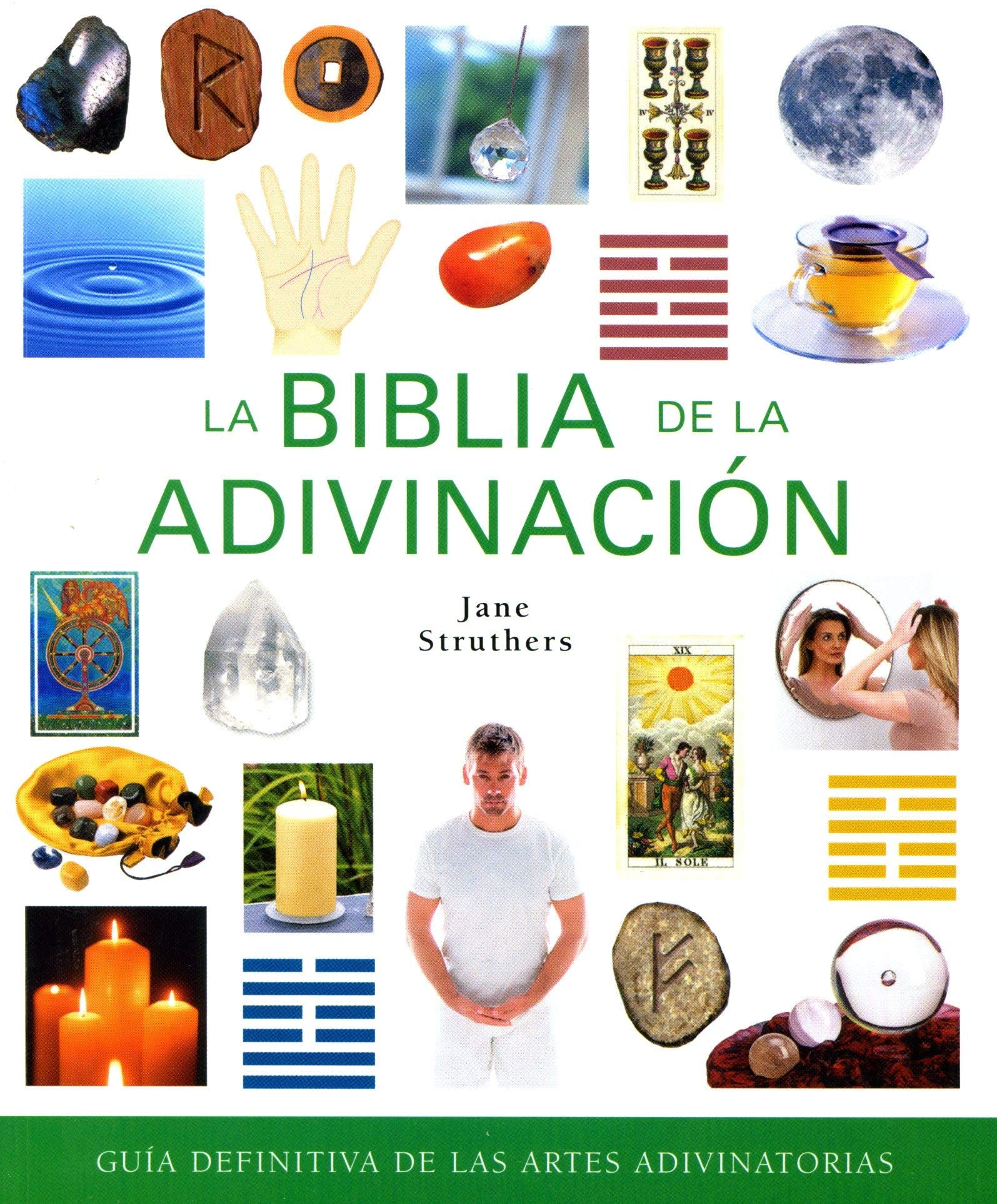 Biblia de La Adivinación, La: Guía Definitiva de las Artes Adivinatorias (Cuerpo-Mente)