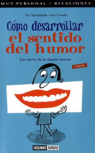 Cómo desarrollar tu sentido del humor: Las claves de la alegría interna (Muy personal / Relaciones)