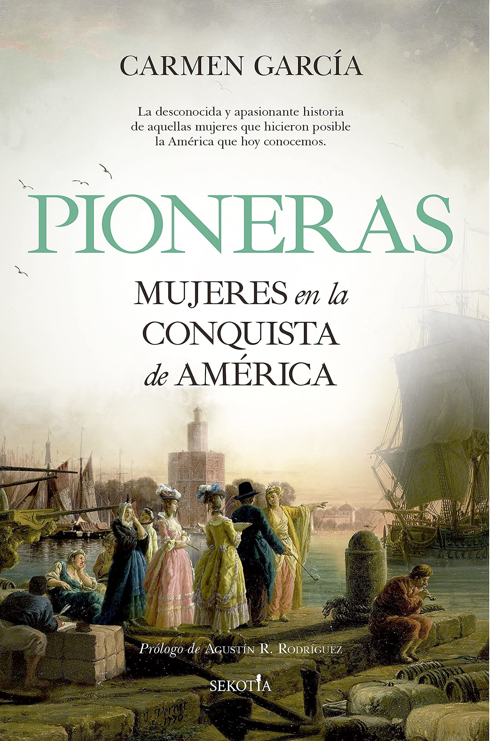 Pioneras. Mujeres en la Conquista de América (Biblioteca de Historia)