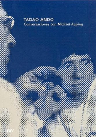 Tadao Ando. Conversaciones con Michael Auping
