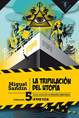 La tripulación del utopia: Curso acelerado de filosofía tabernaria: 5 (La Risa Floja)