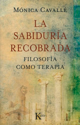 La sabiduría recobrada: Filosofía como terapia (Sabiduría Perenne)