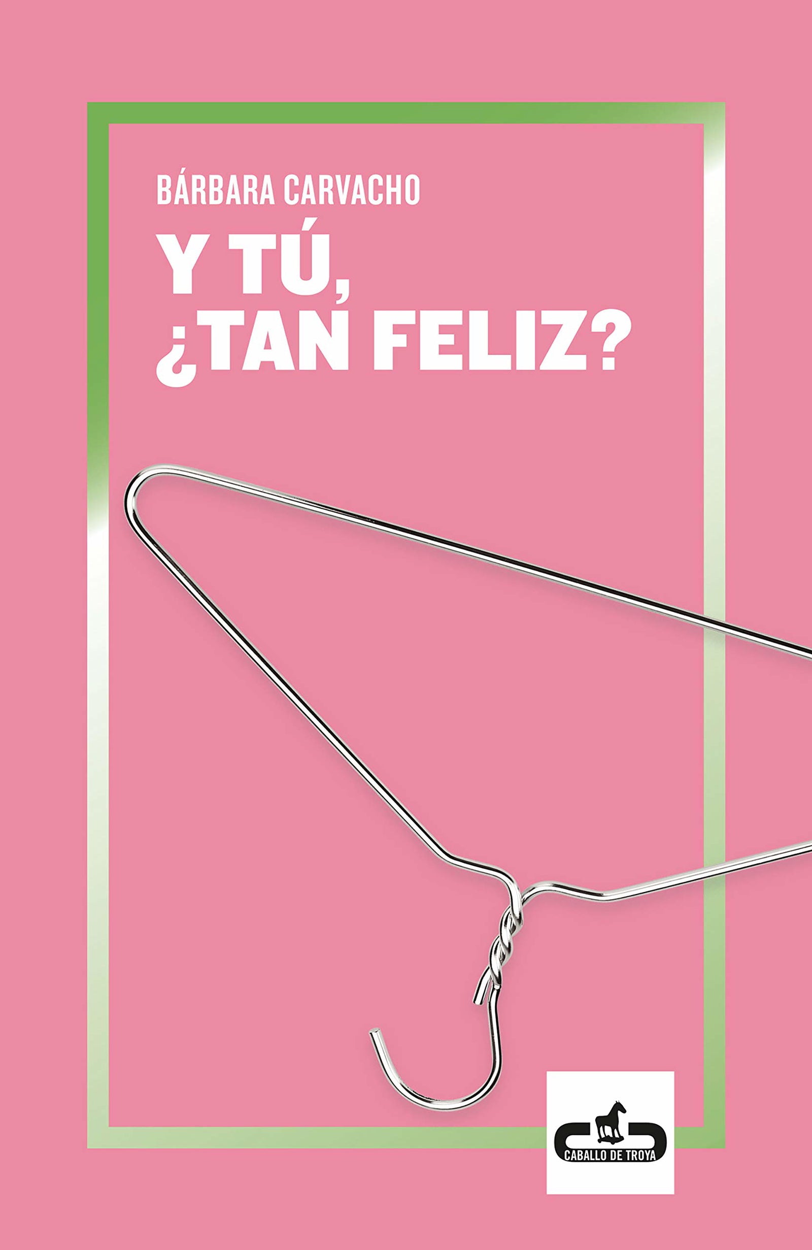 Y tú, ¿tan feliz? (Caballo de Troya)
