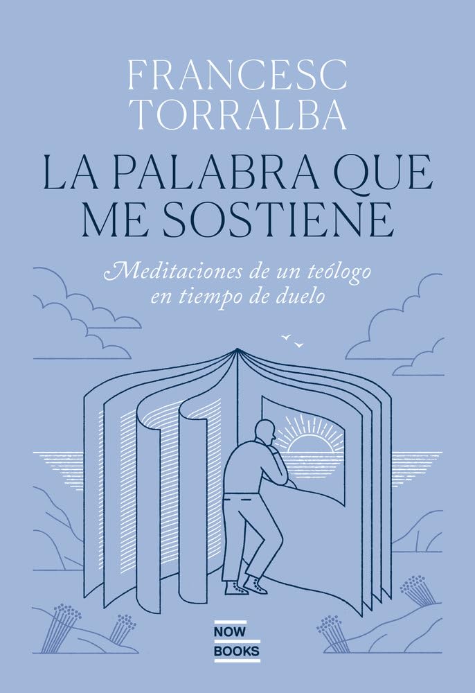 La Palabra que me sostiene: Meditaciones de un teólogo en tiempo de duelo