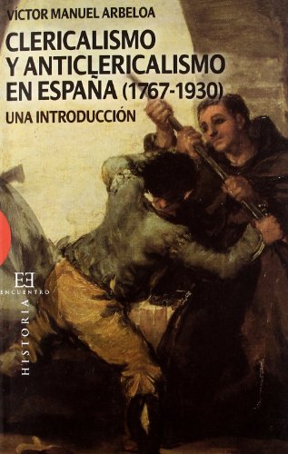 Clericalismo y anticlericalismo en España (1767-1930)