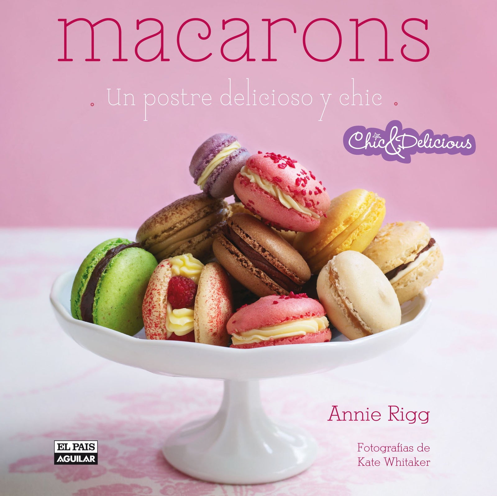 Macarons (Chic & Delicious): Un postre delicioso y chic