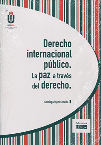DERECHO INTERNACIONAL PUBLICO. LA PAZ A TRAVÉS DEL DERECHO (SIN COLECCION)