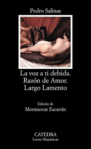 La voz a ti debida; Razón de Amor; Largo Lamento (Letras Hispánicas)