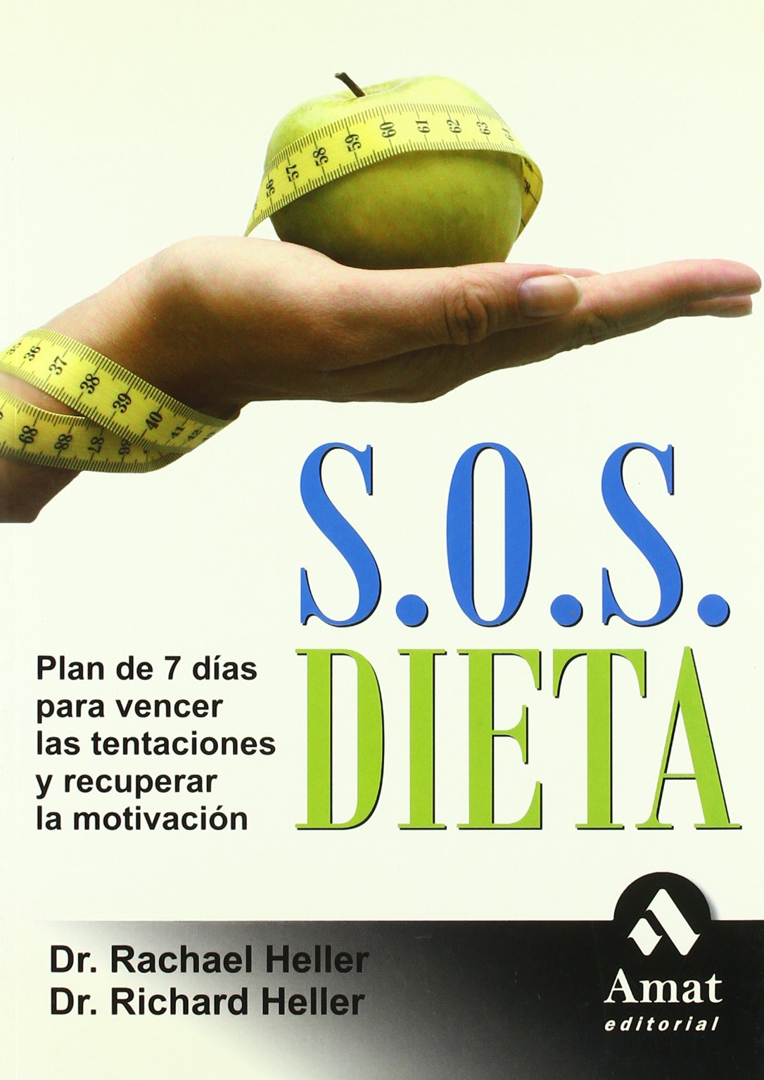 S.O.S. Dieta: Plan de 7 días para vencer las tentaciones y recuperar la motivación (AMAT)