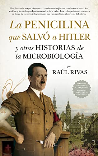 Penicilina que salvó a Hitler y otras historias de la Microbiología, La (Divulgación Científica)
