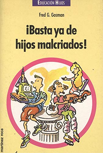 ¡basta ya de hijos malcriados!