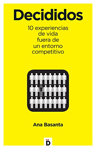 Decididos: 10 experiencias de vida fuera de un entorno competitivo (Crecimiento personal)