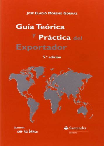Guia Teórica y Práctica del Exportador (5ª Edicion)