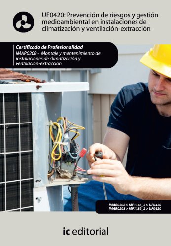 Prevención de riesgos y gestión medioambiental en instalaciones de climatizacion y ventilación-extracción. IMAR0208 - Montaje y mantenimiento de instalaciones en climatización y ventilación-extracción