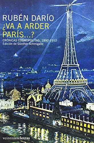 ¿Va a arder París...?: Crónicas cosmopolitas 1892-1919 (In/mediaciones)
