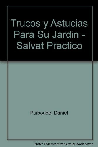 Trucos y Astucias Para Su Jardin - Salvat Practico