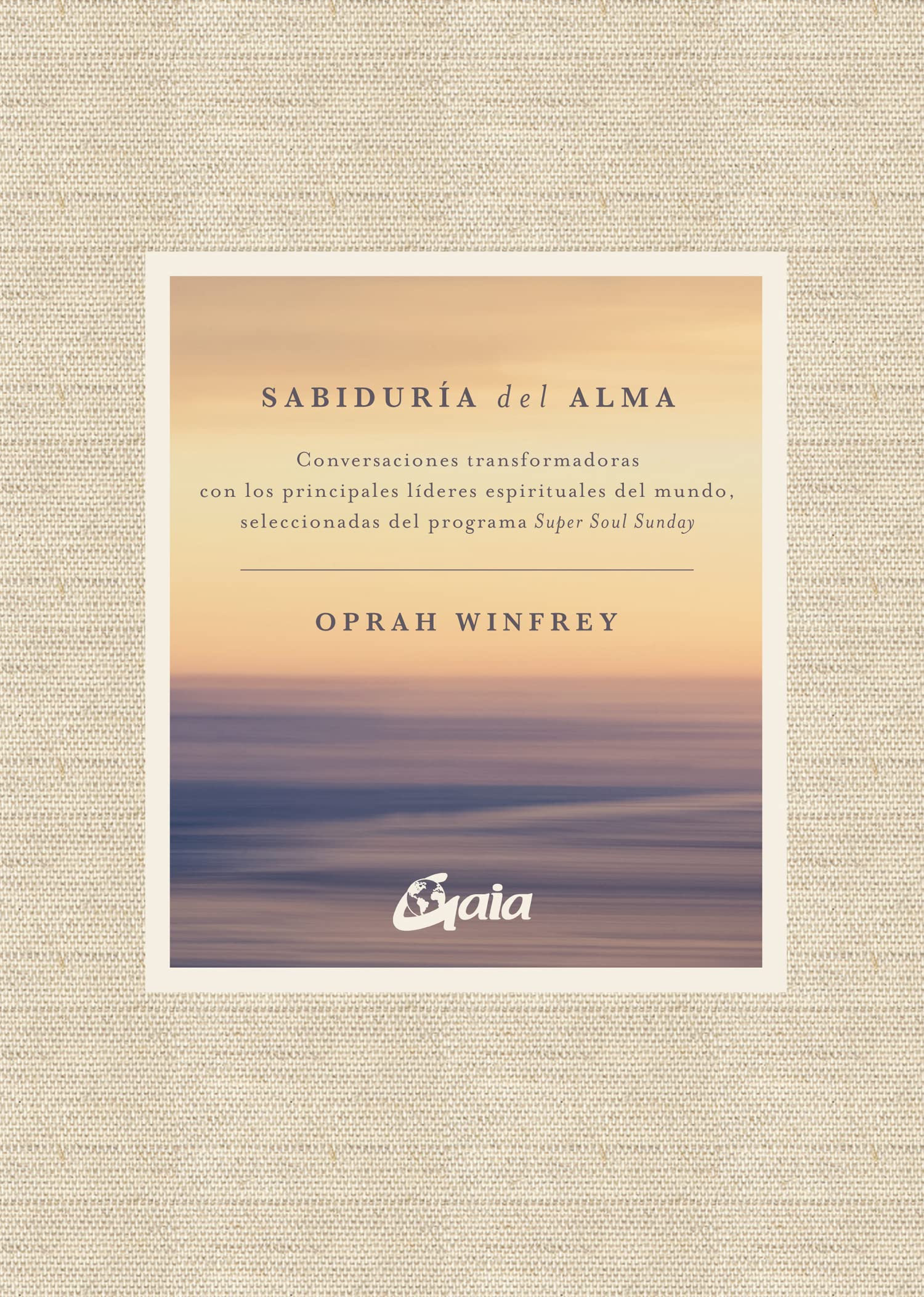 Sabiduría del alma: Conversaciones transformadoras con los principales líderes espirituales del mundo, seleccionadas del programa Super Soul Sunday (Espiritualidad)