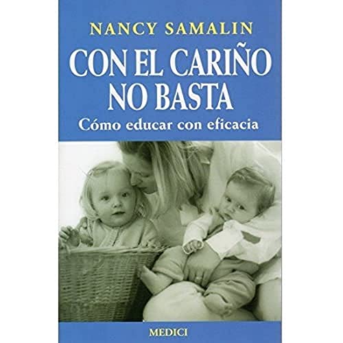 Con el Cariño no Basta, Cómo Educar con Eficacia (NIÑOS Y ADOLESCENTES)