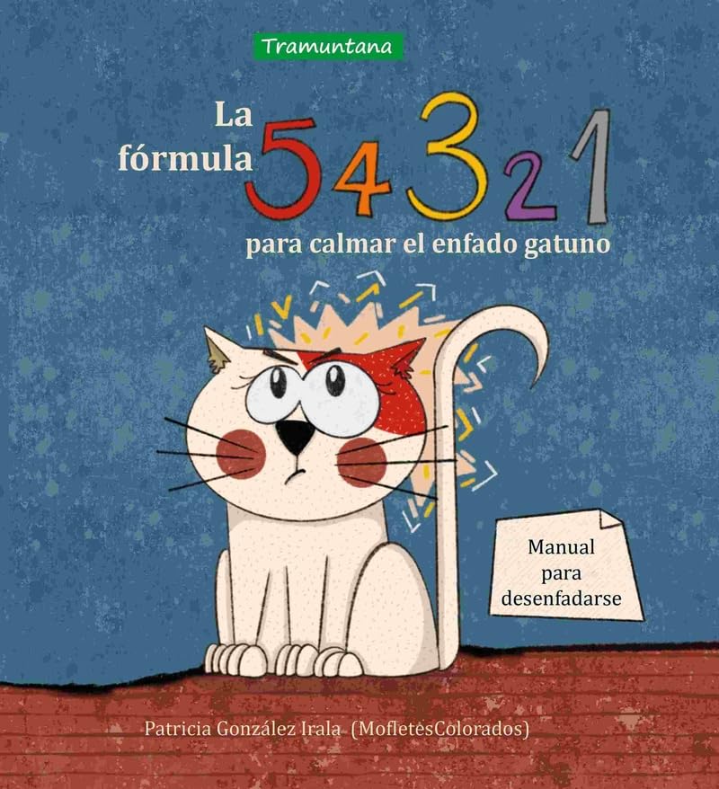 La fórmula 5, 4, 3, 2, 1 para calmar el enfado gatuno: Manual para desenfadarse (INFANTIL)