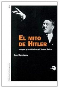 El mito de Hitler: Imagen y realidad en el Tercer Reich: 1 (Historia Contemporánea)