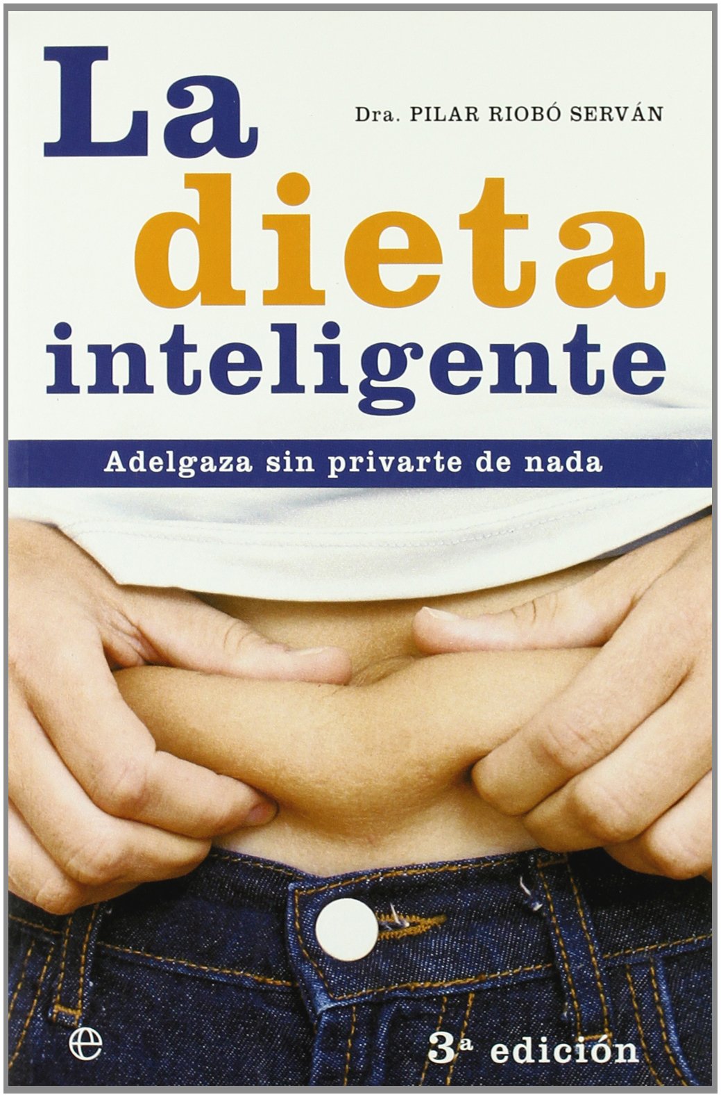 La dieta inteligente : adelgaza sin privarte de nada (Psicologia Y Salud)