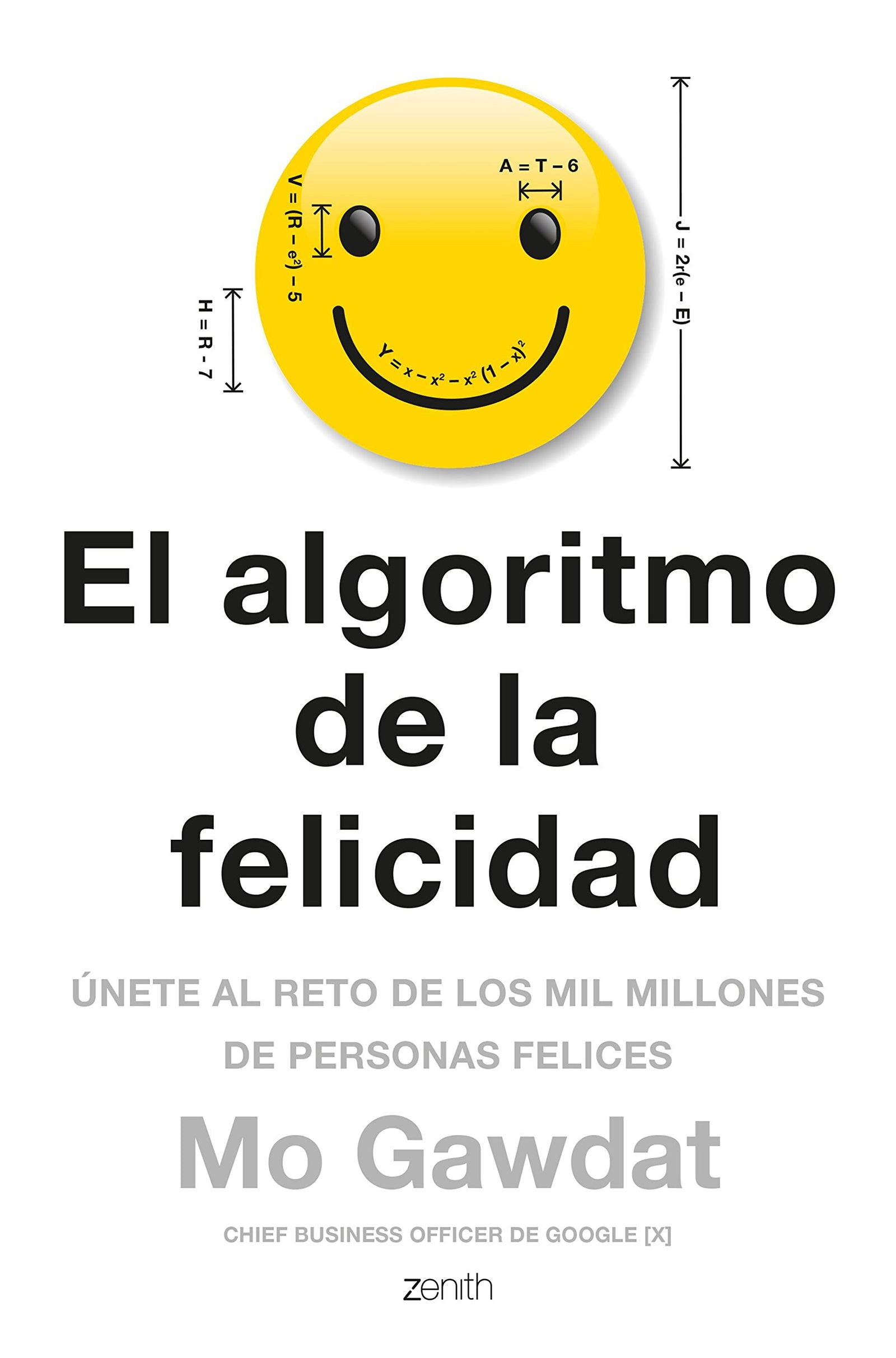 El algoritmo de la felicidad: Únete al reto de los 10 millones de personas felices (Autoayuda y superación): Únete al reto de los mil millones de personas felices
