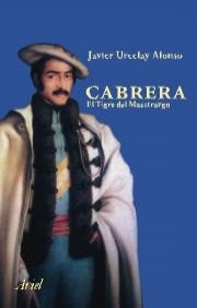 Cabrera. El Tigre del Maestrazgo (Biografías)