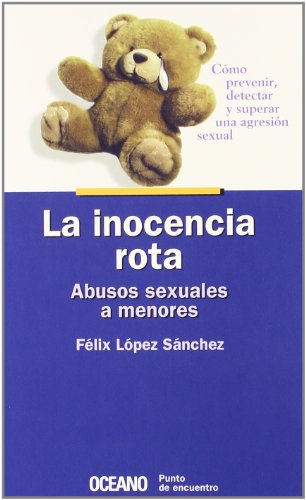 La inocencia rota. Abusos sexuales a menores: Cómo prevenir, detectar y superar una agresión sexual (Punto de encuentro)