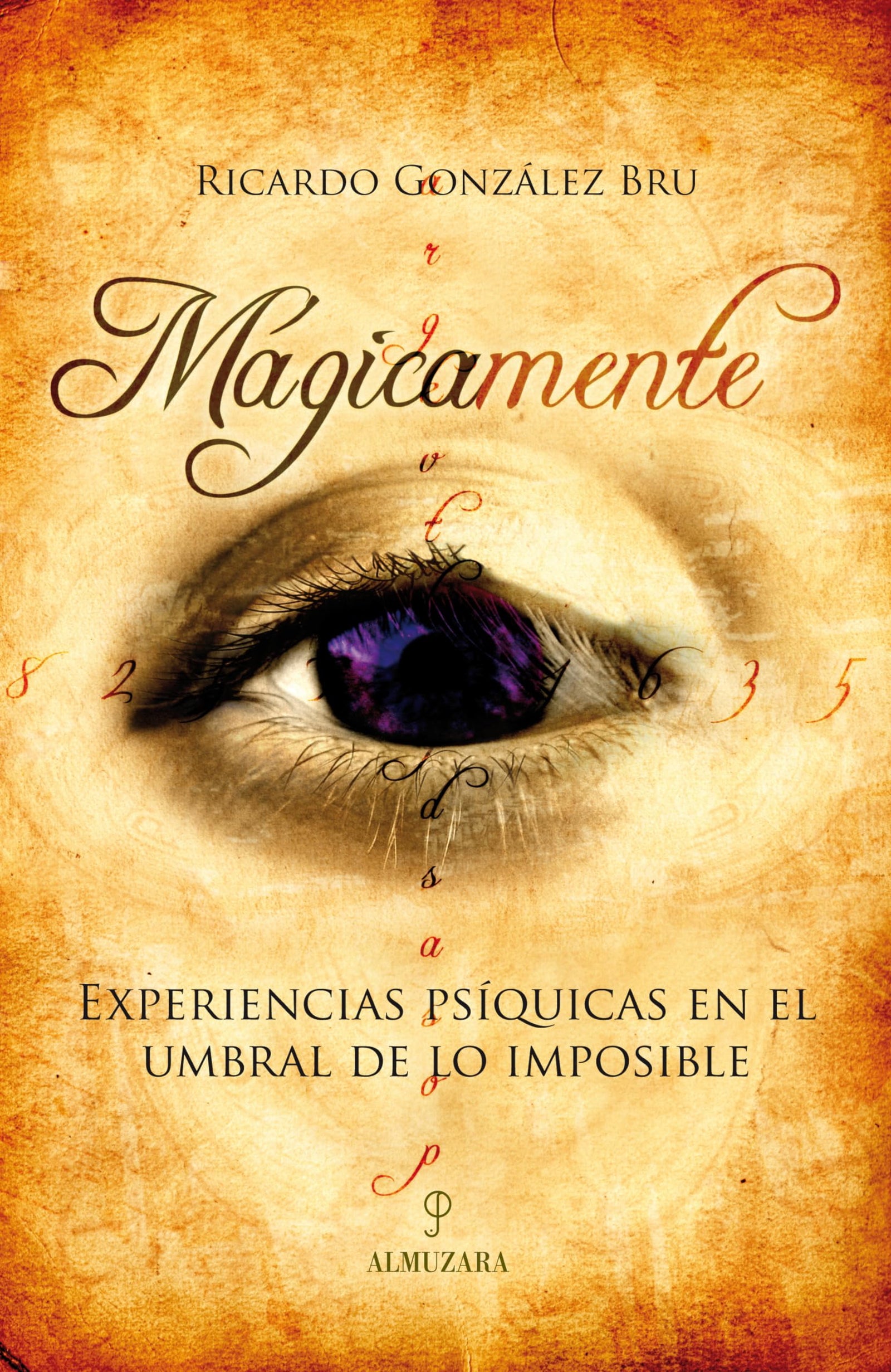 Mágicamente: Experiencias psíquicas en el umbral de lo imposible (SIN COLECCION)