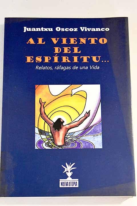 Al viento del espíritu--: relatos, ráfagas de una vida