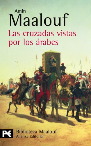Las cruzadas vistas por los árabes (El Libro De Bolsillo - Bibliotecas De Autor - Biblioteca Maalouf)