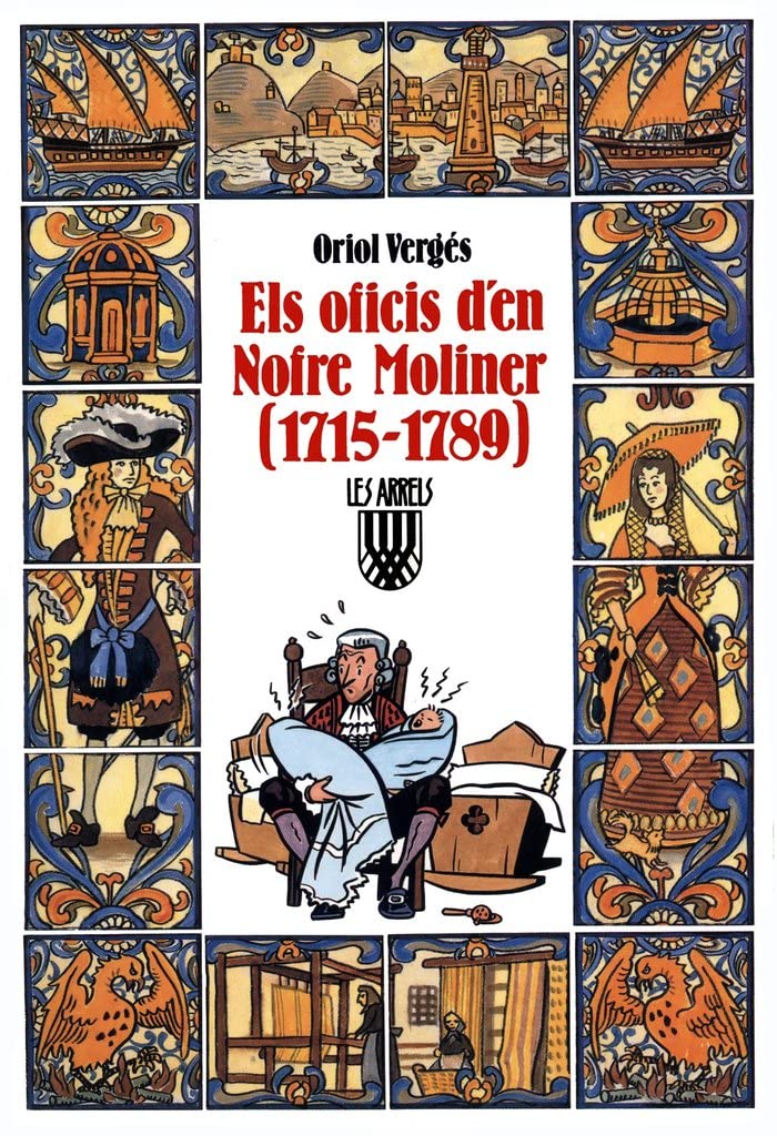 Els oficis d'en Nofre Moliner (1715 1789) (Les Arrels, l'aventura i la història)