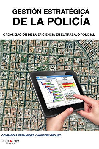 Gestión estratégica de la policía: Organización de la eficiencia en el trabajo policial
