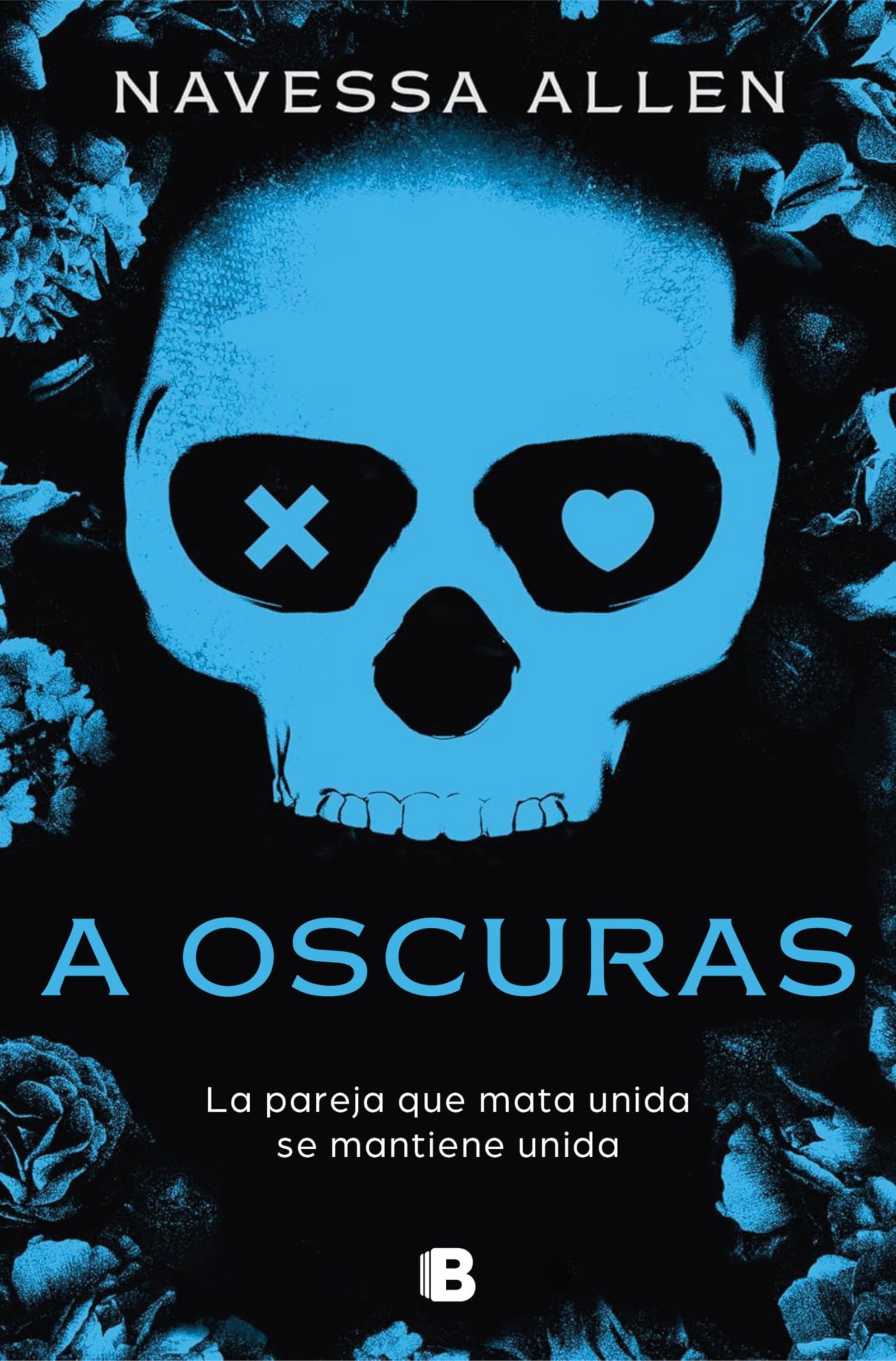 A oscuras (Adéntrate en la oscuridad 1): La pareja que mata unida se mantiene unida (Ediciones B)