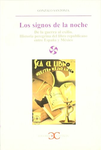 Los signos de la noche .: de La Guerra Al Exilio: Historia Peregrina del Libro Republicano ... y Mexico: 76 (LITERATURA Y SOCIEDAD. L/S.)