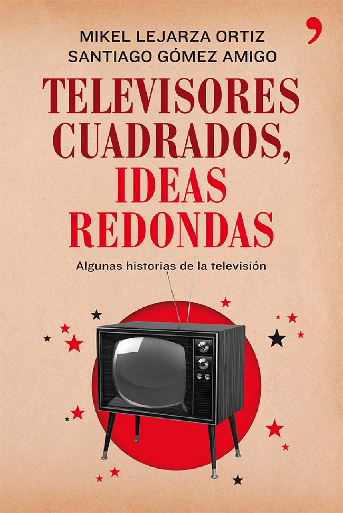 Televisores cuadrados, ideas redondas: Algunas historias de la televisión (Fuera de Colección)